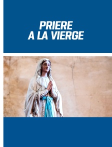 Prière à la Vierge