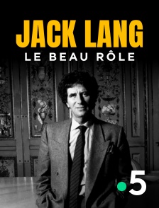 France 5 - Jack Lang, le beau rôle