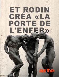 Arte - Et Rodin créa "La Porte de l'enfer"