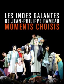 Les Indes galantes de Jean-Philippe Rameau : Moments choisis