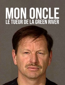 Mon oncle, le tueur de la Green River