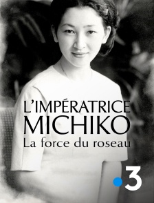 France 3 - L'impératrice Michiko, la force du roseau