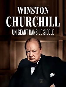 Winston Churchill, un géant dans le siècle