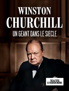 Toute l'Histoire - Winston Churchill, un géant dans le siècle