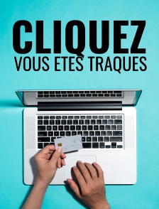Cliquez, vous êtes traqués
