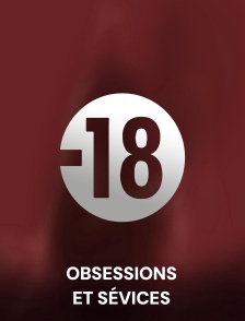 Obsessions et sévices
