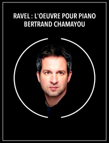 Ravel : L'oeuvre pour piano - Bertrand Chamayou