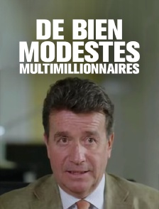 De bien modestes multimillionnaires