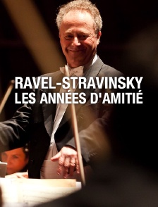 Ravel-Stravinsky, les années d'amitié