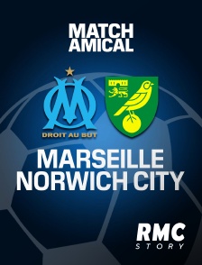 RMC Story - Football - Match amical : Marseille / Norwich City