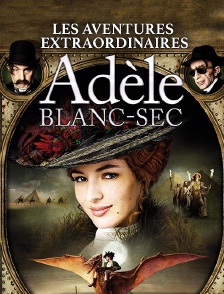 Les aventures extraordinaires d'Adèle Blanc-Sec