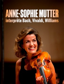 Anne-Sophie Mutter interprète Bach, Vivaldi, Williams