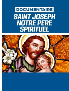 Saint Joseph, notre père spirituel