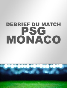 Debrief du match PSG/Monaco