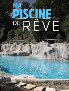 Ma piscine de rĂŞve