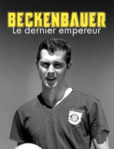 Beckenbauer, le dernier empereur