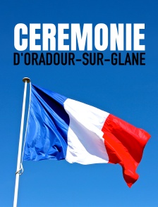 Cérémonie d'Oradour-sur-Glane