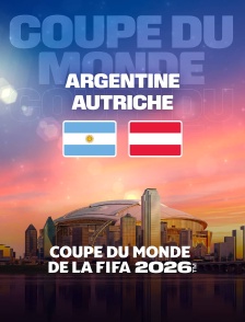 Argentine / Autriche : Coupe du monde FIFA 2026 - Football