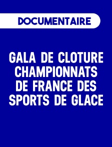 Gala de cloture des Championnats de France des sports de Glace