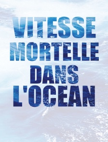 Vitesse mortelle dans l'océan