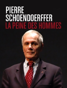 Pierre Schoendoerffer, la peine des hommes