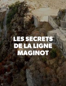 Les secrets de la Ligne Maginot