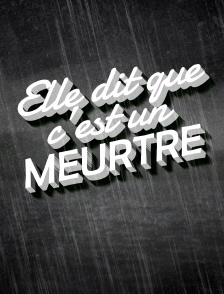 Elle dit que c'est un meurtre