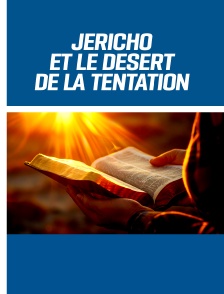 Jéricho et le désert de la Tentation - L'épreuve et la révélation