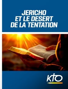 KTO - Jéricho et le désert de la Tentation - L'épreuve et la révélation