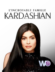 W9 - L'incroyable Famille Kardashian