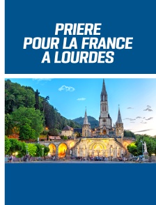 Prière pour la France à Lourdes
