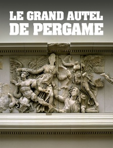 Le grand autel de Pergame : Une merveille de l'Antiquité
