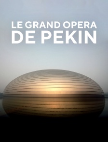 Le grand Opéra de Pékin