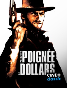 CINE+ Classic - Pour une poignée de dollars