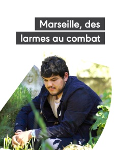 Marseille, des larmes au combat