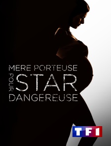 TF1 - Mère porteuse pour star dangereuse