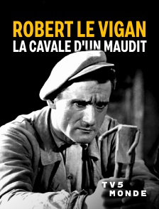 TV5MONDE - Robert Le Vigan : la cavale d'un maudit