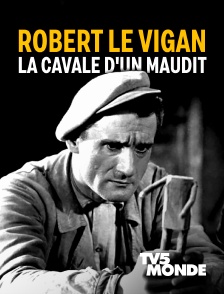 TV5MONDE - Robert Le Vigan : la cavale d'un maudit