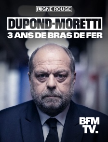 Dupond-Moretti : 3 ans de bras de fer
