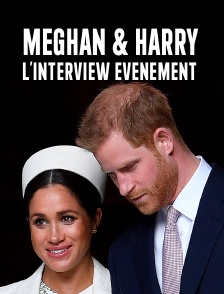 Meghan et Harry : l'interview évènement