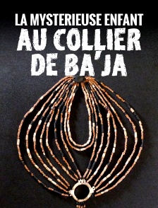 La mystérieuse enfant au collier de Ba'ja : les trésors d'un village néolithique jordanien