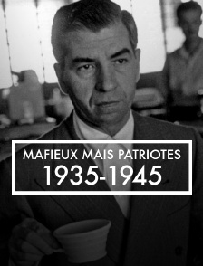 Mafieux mais patriotes (1935-1945)