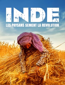Inde, les paysans sèment la révolution