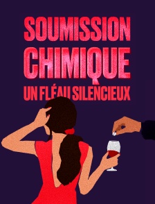 Soumission chimique : un fléau silencieux