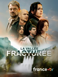 france.tv - La vallée fracturée
