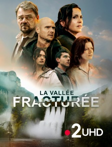 France 2 UHD - La vallée fracturée