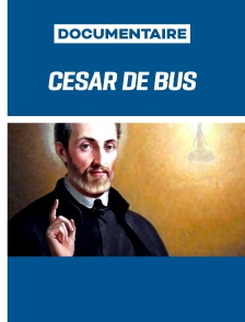 César de Bus : une vie consacrée à la doctrine chrétienne