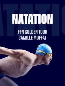FFN Golden Tour Camille Muffat