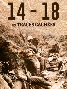 14-18 : les traces cachées