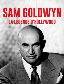 Sam Goldwyn, la légende d'Hollywood